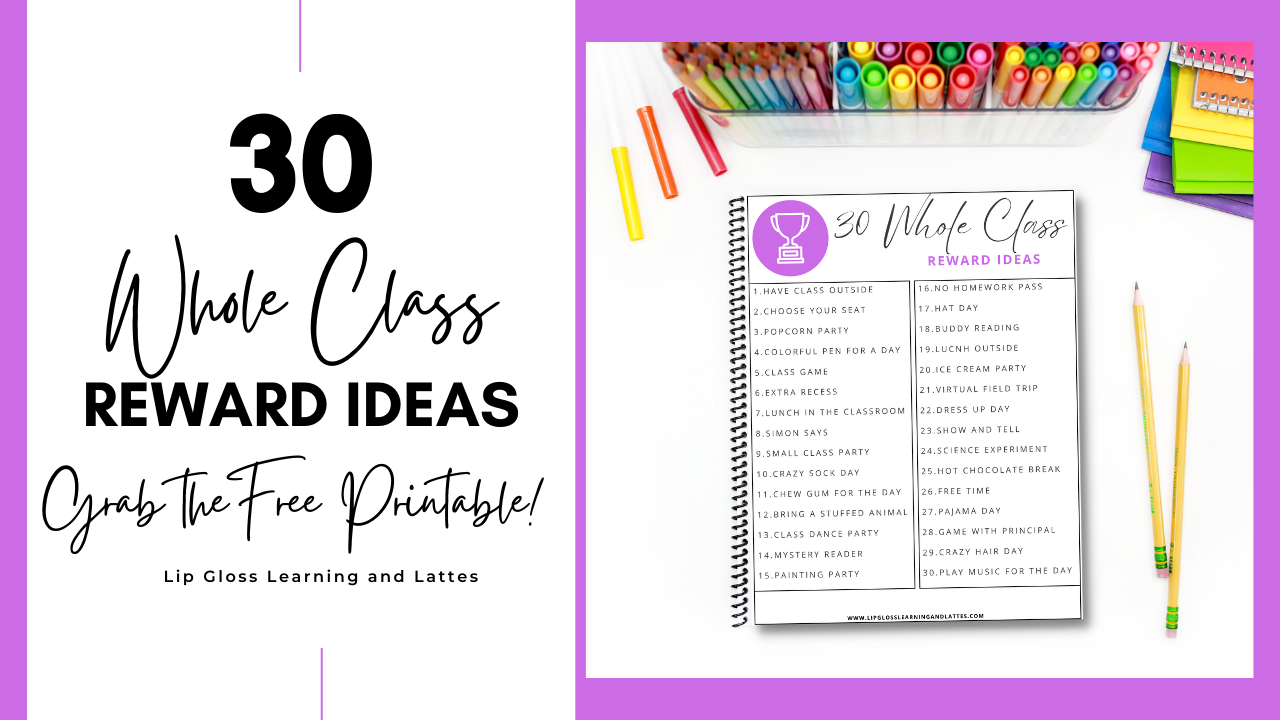 Get a free printable list of 30 whole class reward ideas.