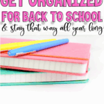 How to get organized for back to school - and stay that way all year long.